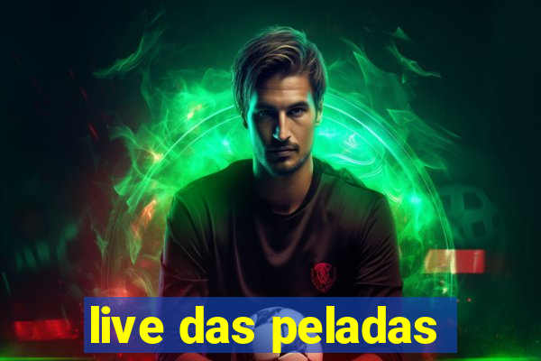 live das peladas